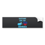 Haitians are my Homies Bumper Sticker