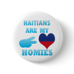 Haitians are my Homies buttons