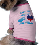 Haitians are my Homies Pet Tee Shirt
