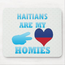 Haitians are my Homies Mouse Pad