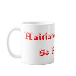 Haitian's, We Go So HaRD! Mugs