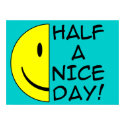 Half A Nice Day Funny Poster Humor posters by FunnyBusiness Half A Nice Day Funny Poster Humor posters