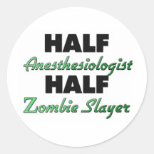 Half Anesthesiologist Half Zombie Slayer Stickers