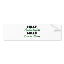 Half Animator Half Zombie Slayer Bumper Stickers