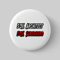 Half Architect Half Superhero Pinback Button