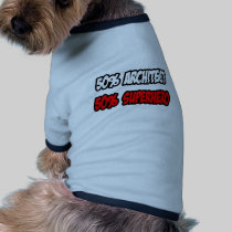 Half Architect...Half Superhero Doggie T-shirt