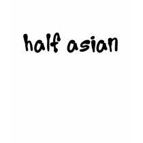 Half Asian t-shirts