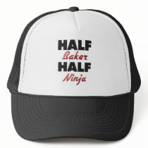 Half Baker Half Ninja Trucker Hats