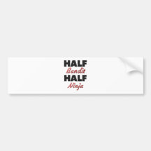 Half Bandit Half Ninja Bumper Sticker