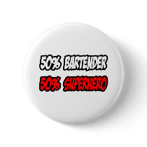 Half Bartender...Half Superhero Pinback Buttons