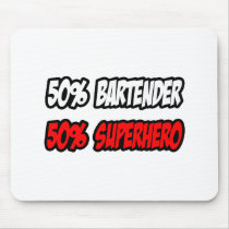 Half Bartender...Half Superhero Mousepad