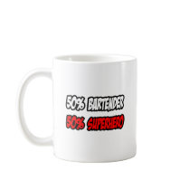 Half Bartender...Half Superhero Mugs