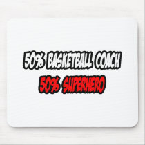 Half Basketball Coach...Half Superhero Mouse Pads