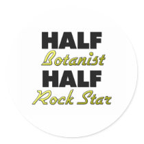 Half Botanist Half Rock Star Round Stickers