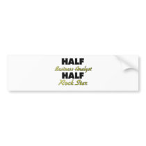 Half Business Analyst Half Rock Star Bumper Stickers