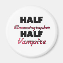 Half Cinematographer Half Vampire Fridge Magnets
