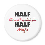 Half Clinical Psychologist Half Ninja Refrigerator Magnet