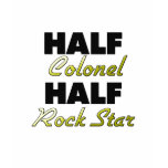 Half Colonel Half Rock Star T Shirts