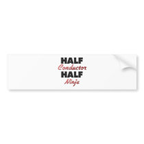 Half Conductor Half Ninja Bumper Sticker