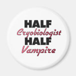Half Cryobiologist Half Vampire Fridge Magnets