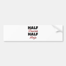 Half Deacon Half Ninja Bumper Stickers
