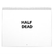 half dead calendars