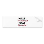 Half Dendrologist Half Vampire bumper stickers