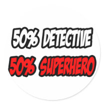 Half Detective...Half Superhero Stickers