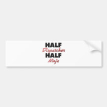 Half Dispatcher Half Ninja Bumper Sticker