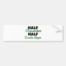Half Dispatcher Half Zombie Slayer Bumper Sticker