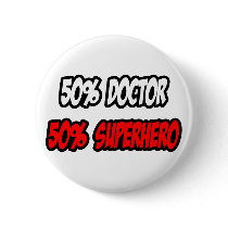 Half Doctor...Half Superhero Pin