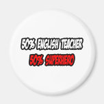 Half English Teacher...Half Superhero Refrigerator Magnet
