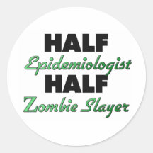 Half Epidemiologist Half Zombie Slayer Stickers