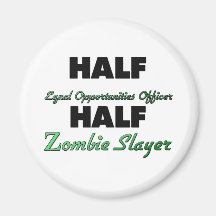 Half Equal Opportunities Officer Half Zombie Slaye Refrigerator Magnets