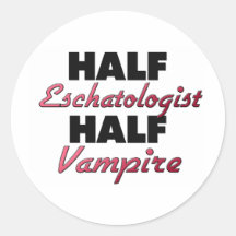 Half Eschatologist Half Vampire Round Sticker