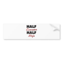 Half Executor Half Ninja Bumper Sticker