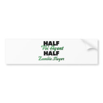 Half Fbi Agent Half Zombie Slayer Bumper Sticker