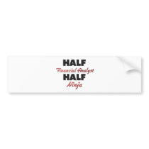 Half Financial Analyst Half Ninja Bumper Stickers