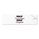Half Financial Manager Half Vampire Bumper Stickers