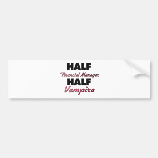 Half Financial Manager Half Vampire Bumper Stickers