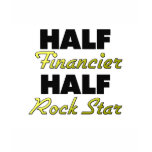 Half Financier Half Rock Star T Shirts
