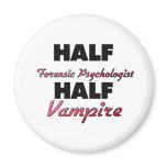Half Forensic Psychologist Half Vampire Refrigerator Magnet