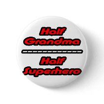 Half Grandma Half Superhero buttons