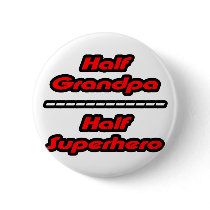Half Grandpa Half Superhero buttons by Proud_Grandpa_Shirts Half Grandpa Half Superhero buttons