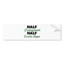 Half Greengrocer Half Zombie Slayer Bumper Sticker