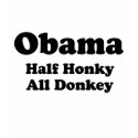 Half Honkey, All donkey T-shirt by obamashirts Half Honkey, All donkey T-shirt