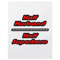 Half Husband Half Superhero flyers