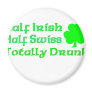 Half Irish Half Swiss Totally Drunk Refrigerator Magnet