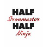 Half Ironmaster Half Ninja t-shirts