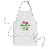 Half Italian Is Better Than None aprons by malibuitalian Half Italian Is Better Than None aprons